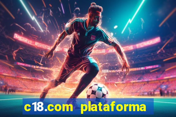 c18.com plataforma de jogos